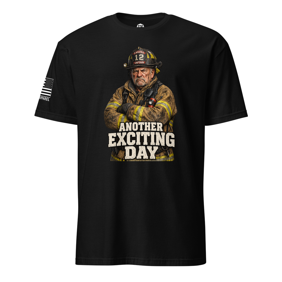 Another Exciting Day – Firefighter T-Shirt